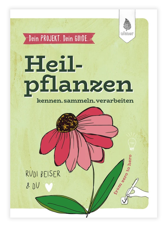 Dein Projekt. Dein Guide. Heilpflanzen kennen, sammeln, verarbeiten